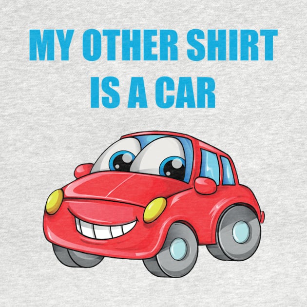 My Other Shirt Is A Car by carwreckshirts